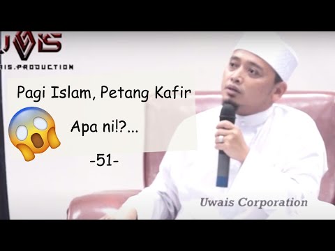 [Tanda 51], Mereka Islam Pagi, Kafir di Waktu Petang | Ustaz Mohammad Wadi Annuar Ayub