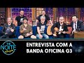 Entrevista Com A Banda Oficina G3 The Noite 01 11 22