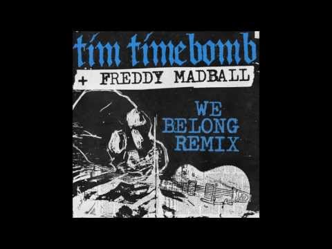 Tim Timebomb feat. Freddy Madball "We Belong Remix"