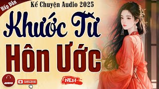 Truyện cậu mợ mới nhất 2025: KHƯỚC TỪ HÔN ƯỚC - Kể Chuyện Audio Đêm Khuya