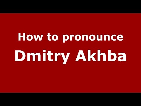 How to pronounce Dmitry Akhba (Russian/Russia)  - PronounceNames.com