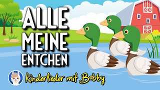Alle meine Entchen 🦆 [4 Strophen mit Text] - Kinderlieder mit Bobby