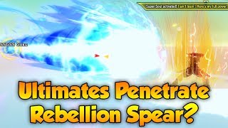 Can Ultimates Penetrate Rebellion Spear?! - Dragon Ball Xenoverse 2
