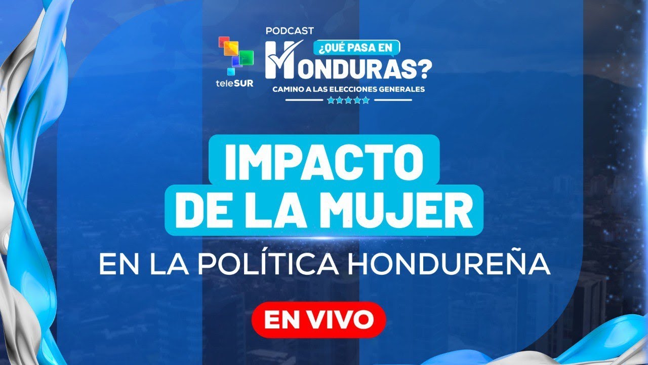 El rol de la mujer en la política hondureña | Podcast especial #HondurasDecide2025