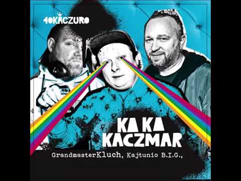 Ka Ka Kaczmar - GrandMasterKluch & Kajtunio B.I.G.
