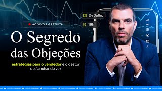 O Segredo das Objeções: estratégias para o vendedor e o gestor deslanchar de vez