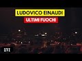 Ludovico Einaudi  - Ultimi Fuochi (Live)