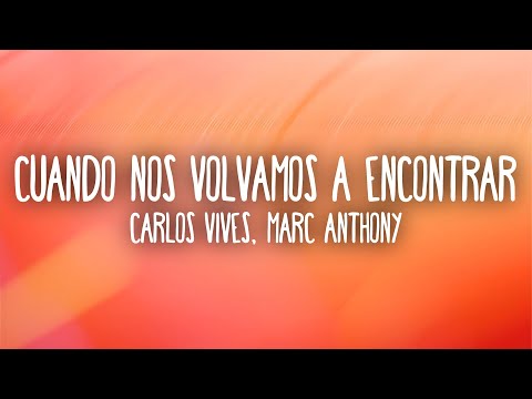 Carlos Vives - Cuando Nos Volvamos a Encontrar (Lyrics) ft. Marc Anthony