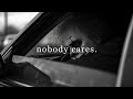 Nobody Cares About You