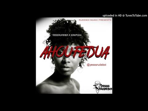 Yesssrudeboi ft Scripcha - Ahoufe Dua  [Audio Slide]
