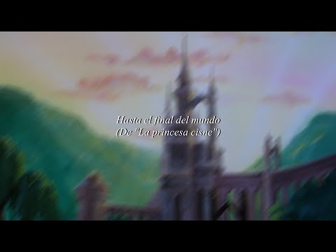 Miniatura de Hasta el final del mundo (De &rdquo;La princesa cisne&rdquo;)