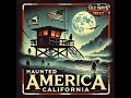California Ghost Stories: Haunted Places in the Golden State | Ep. 05