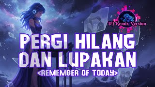 Download lagu DJ Pergi Hilang Dan Lupakan (Remember of Today) by AIPOLLO TUNES mp3 Download lagu DJ Pergi Hilang Dan Lupakan (Remember of Today) by AIPOLLO TUNES mp3