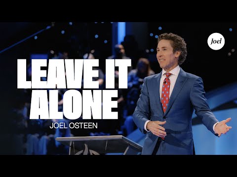 Leave It Alone | Joel Osteen