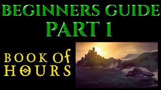 BEGINNERS GUIDE PT 1 - Book Of Hours Gameplay Tutorial