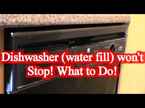 Dishwasher water won't stop Filling! What to Do!