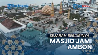 JEJAK ISLAM: Masjid Jami Ambon, Bukti Hadirnya Islam di Tanah Raja-raja