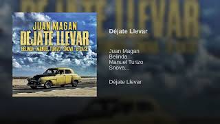 Déjate Llevar (Audio) | Juan magan ft. Belinda, Manuel Turizo, Snova &amp; B-Case  | (Nueva Música)