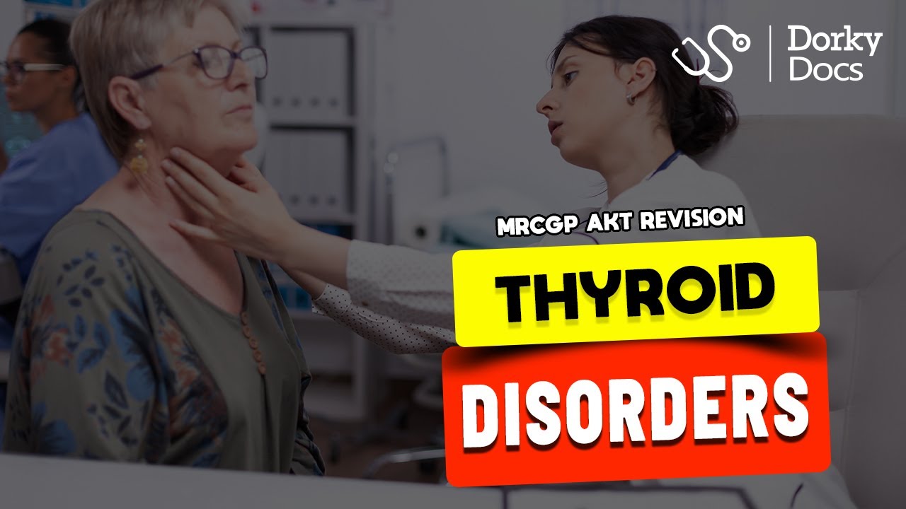 Thyroid Disorders - The MRCGP AKT Exam Revision I Dorky Docs