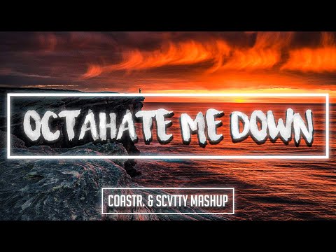 Ryn Weaver x Gryffin - Octahate Me Down (Scvtty & COASTR. Mashup)