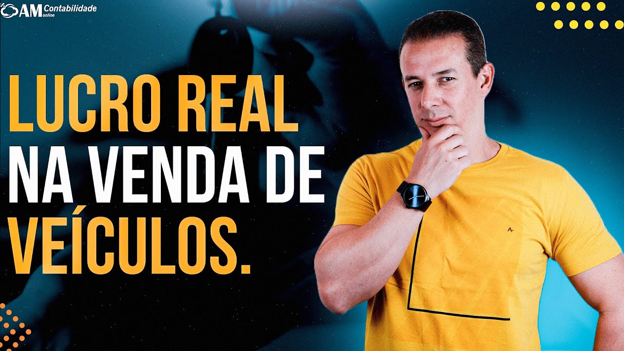 LUCRO REAL NA VENDA DE VEÍCULOS.