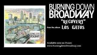 Burning Down Broadway - Recovery