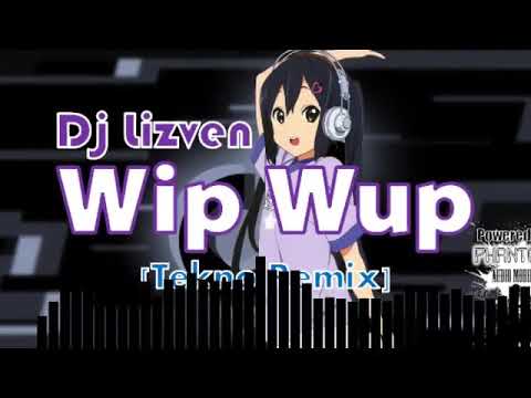 WIP WUP (Tekno Dance Remix by: Dj Lizven)