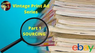 Selling Print Ads For Profit On eBay -  Part 1 -  Sourcing