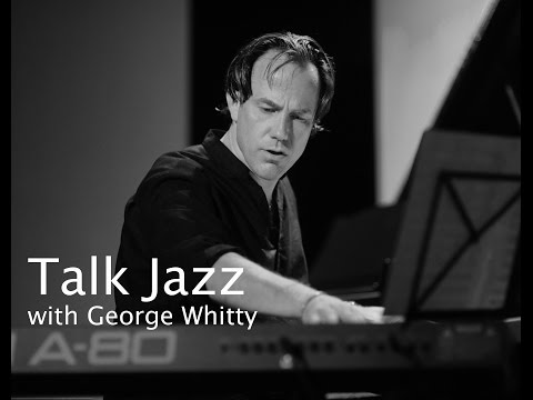 Talk Jazz with George Whitty