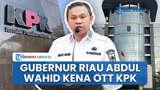 KPK Tangkap Tangan Gubernur Riau Abdul Wahid, Diduga Terima Uang Suap Proyek Daerah