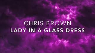 Chris Brown - Lady In A Glass Dress (s l o w e d + r e v e r b)