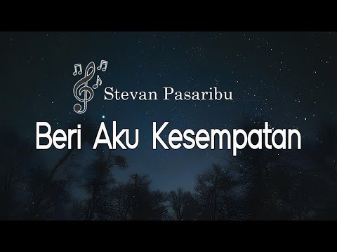 Stevan Pasaribu - Beri Aku Kesempatan || Lyrics