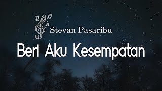 Download lagu Stevan Pasaribu - Beri Aku Kesempatan || Lyrics mp3