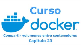 Curso Docker desde cero - Capitulo 23 Compartir volumenes entre contenedores