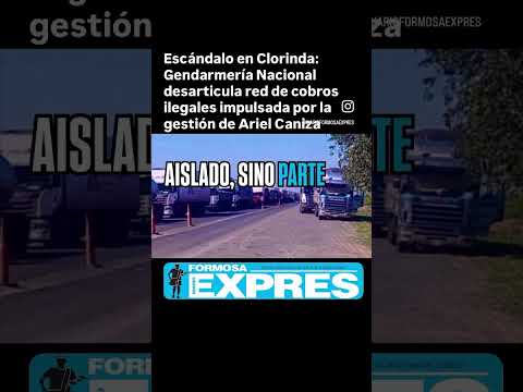 Clorinda: Gendarmería desarticula red de cobros ilegales impulsada por la gestión de Ariel Caniza