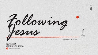 Following Jesus | July 14, 2024 - English Worship
