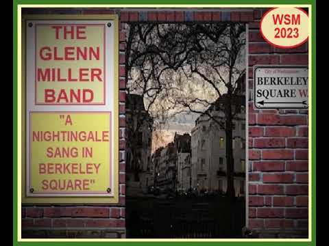 GLENN MILLER BAND – “A NIGHTINGALE SANG IN BERKELEY SQUARE” (1940)