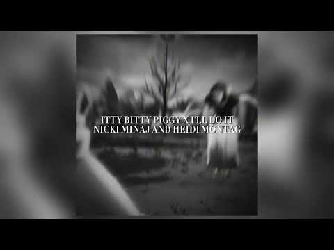 Itty Bitty Piggy X I'll Do It - Nicki Minaj + Heidi Montag slowed/daycare + reverb