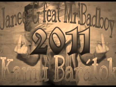 Janee G feat Mr BadBoy Kamu Barátok