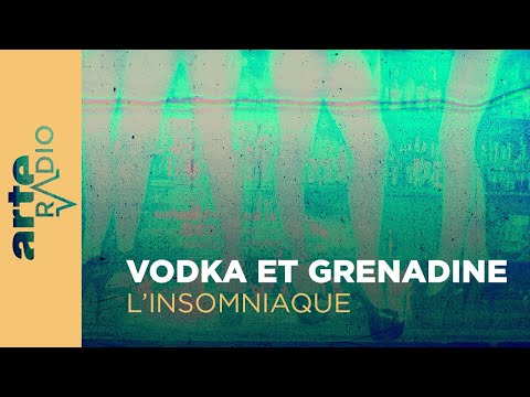 Vodka et grenadine | L'Insomniaque (2) - ARTE Radio Podcasts