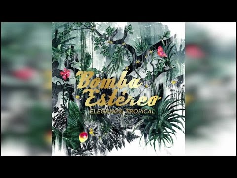 Bomba Estéreo - Elegancia Tropical (Full Album Stream)
