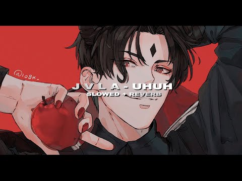 jvla - uhuh // slowed + reverb