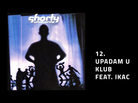 Shorty - Upadam U Klub Feat. Ikac