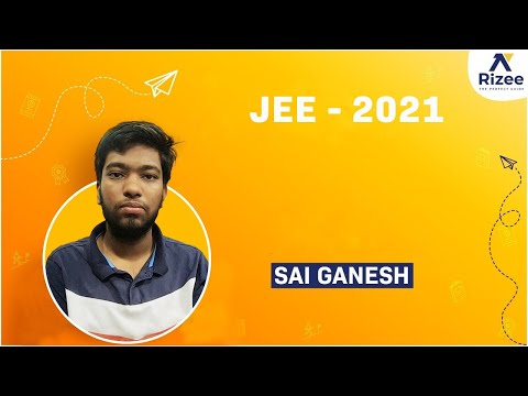 Success Story of Sai Ganesh with RIZEE | JEE Main 2021 - February session