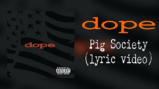 Dope - Pig Society (lyric video)