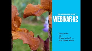 AIS Webinar #2: Gary White on &quot;Irises and AIS — The Middle Years&quot; July 15 2020 (V1720pM)