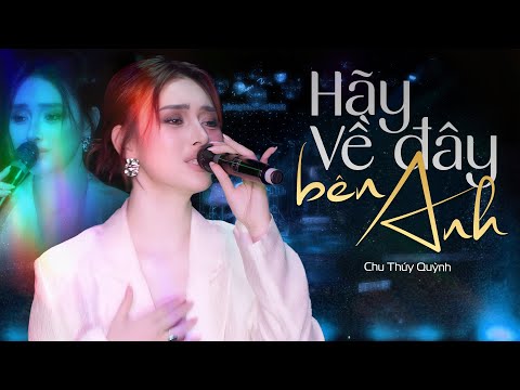 Chu Thúy Quỳnh cover hit cũ của Duy Mạnh nghe lạ mà hay - HÃY VỀ ĐÂY BÊN ANH #PhongTraKhongTen