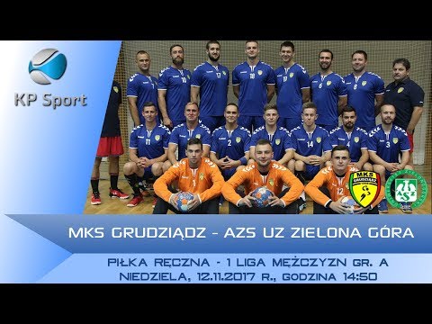 MKS Grudziądz - AZS UZ Zielona Góra / LIVE / Piłka Ręczna / 1 Liga Mężczyzn gr. A [12.11.2017]