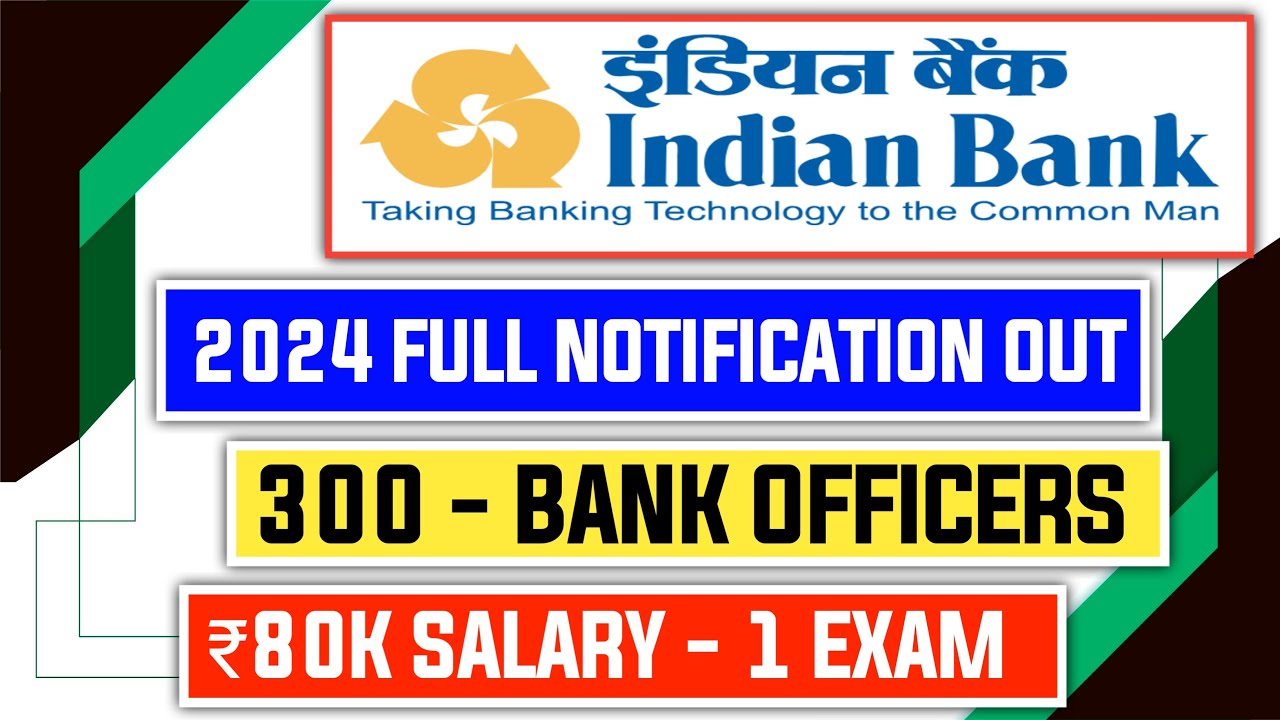 Indian Bank 300 Local Bank Officers 2024 Full Notification Out