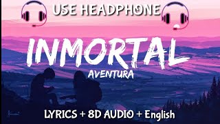 Aventura - Inmortal (Letra/ Lyrics/English Version /8D audio / BASS BOOSTED) English translation